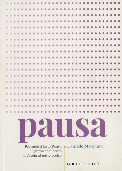 Pausa. Premere il tasto pausa prima che la vita lo faccia al posto vostro