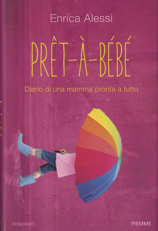 Pret-a -be be . Diario di una mamma pronta a tutto