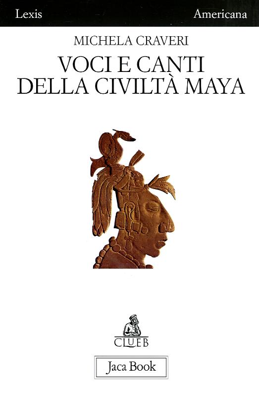Voci E Canti Della Civilta Maya
