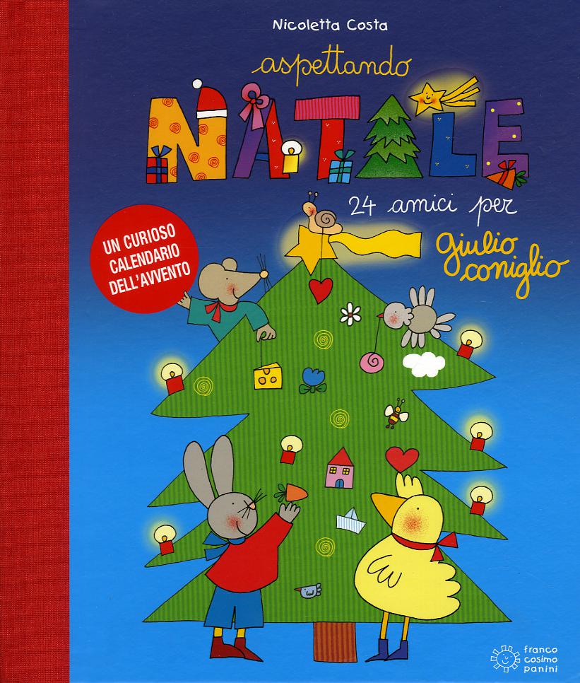 Aspettanto Natale. 24 amici per Giulio coniglio. Ediz. a colori