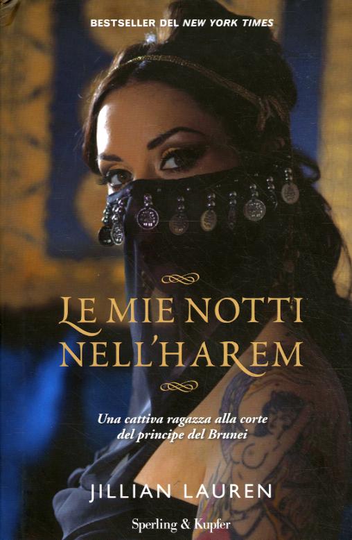 Mie notti nell harem. Una cattiva ragazza alla corte del principe del Brunei