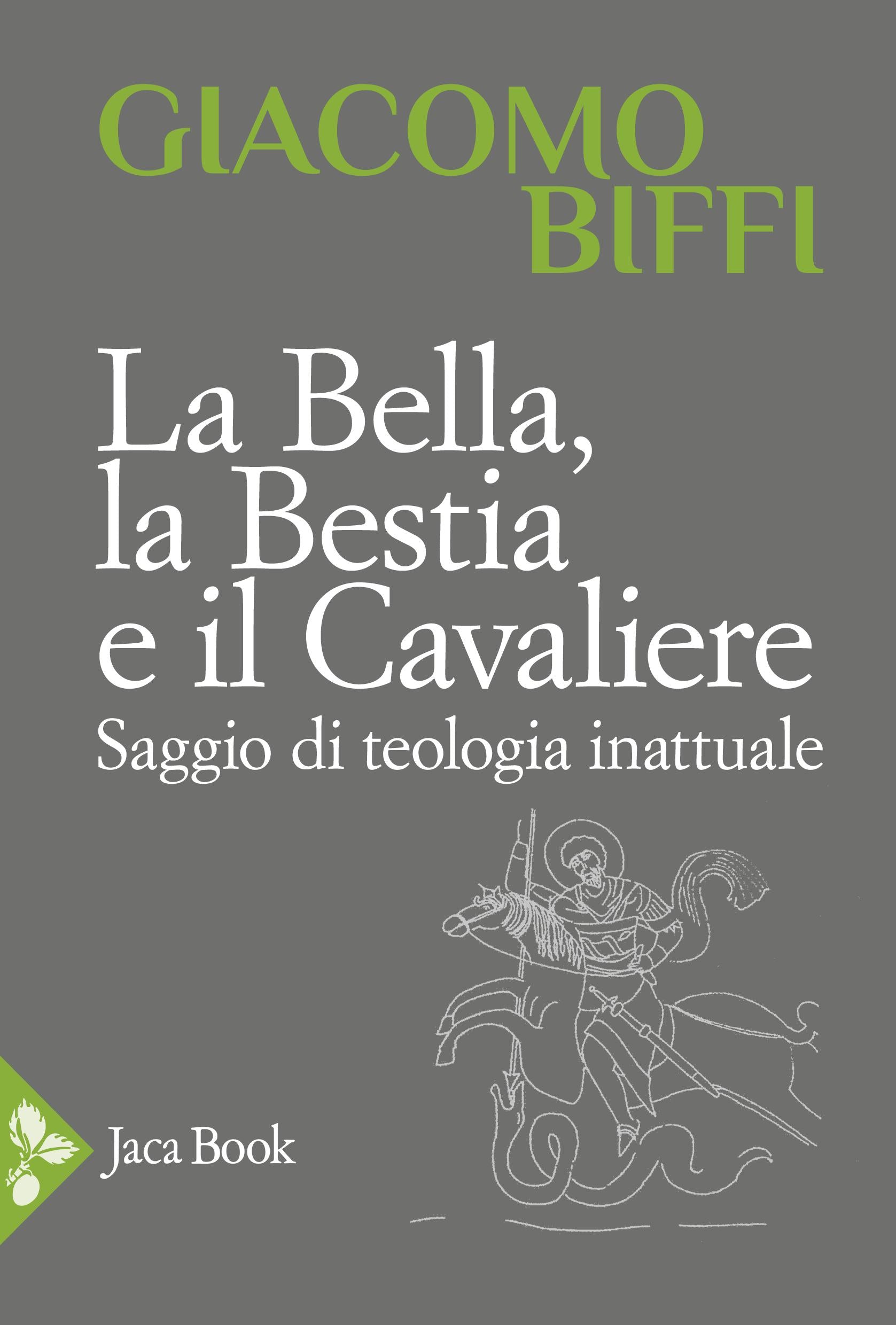 Bella, la bestia e il cavaliere. Saggio di teologia inattuale
