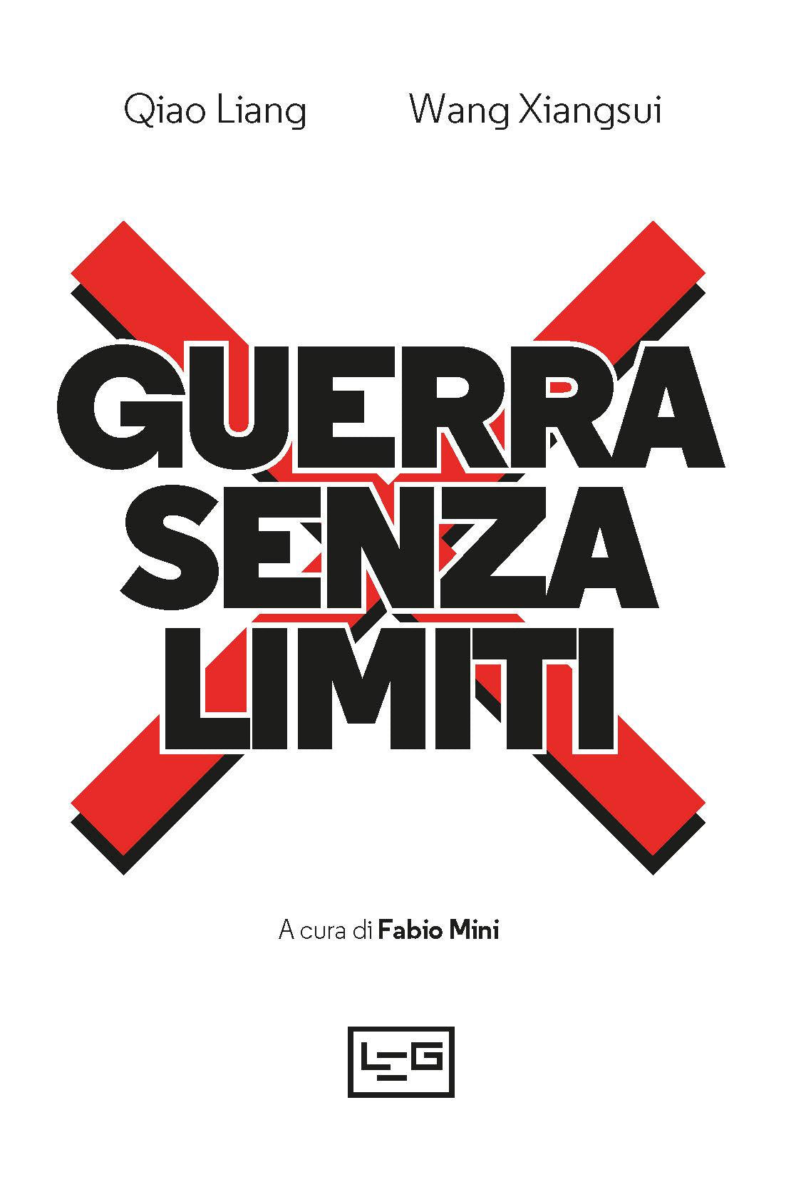 Guerra senza limiti. L arte della guerra asimmetrica fra terrorismo e globalizzazione