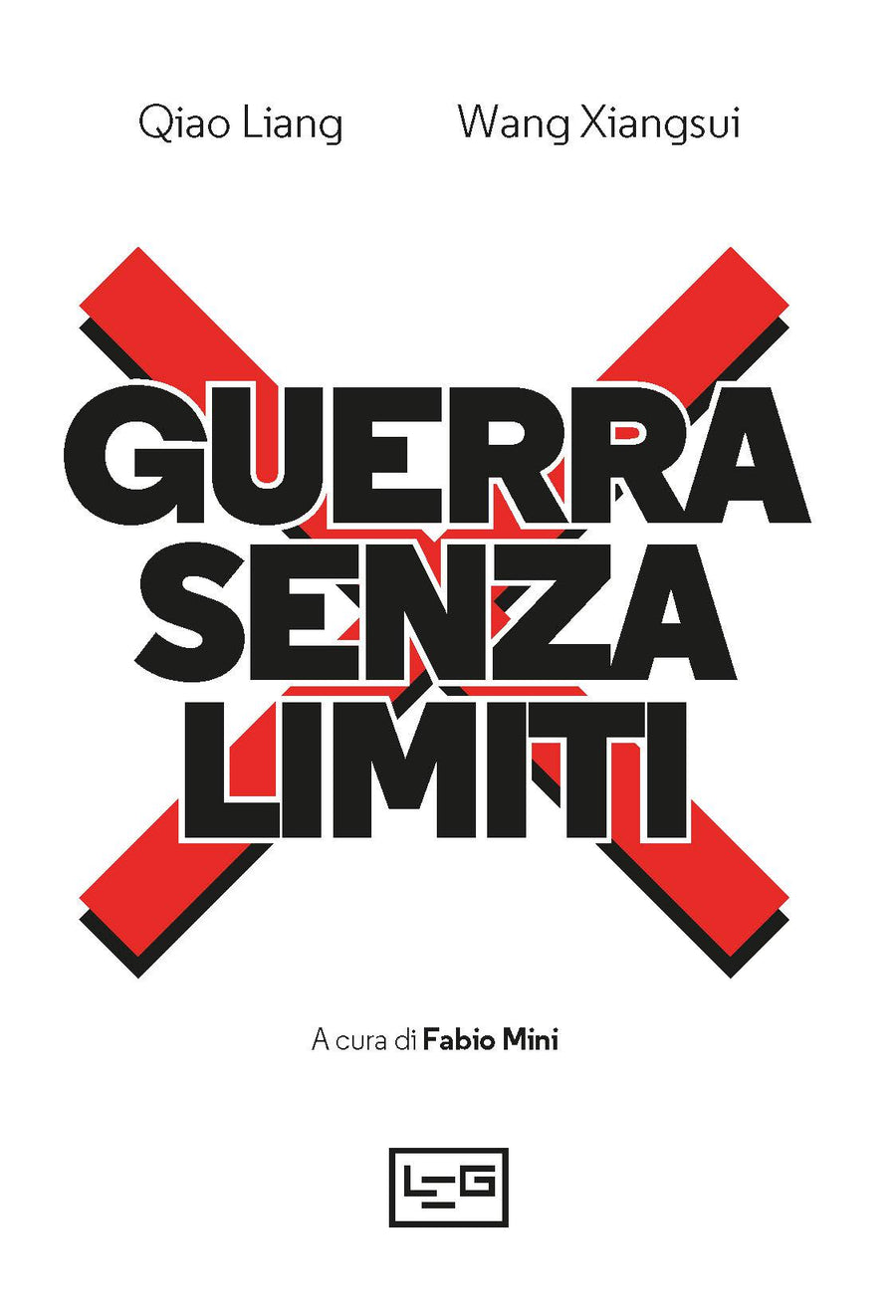Guerra senza limiti. L arte della guerra asimmetrica fra terrorismo e globalizzazione
