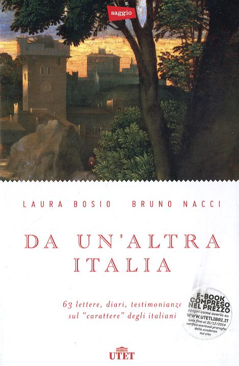 Da un altra Italia. 63 lettere, diari, testimonianze sul «carattere» degli italiani. Con e-book