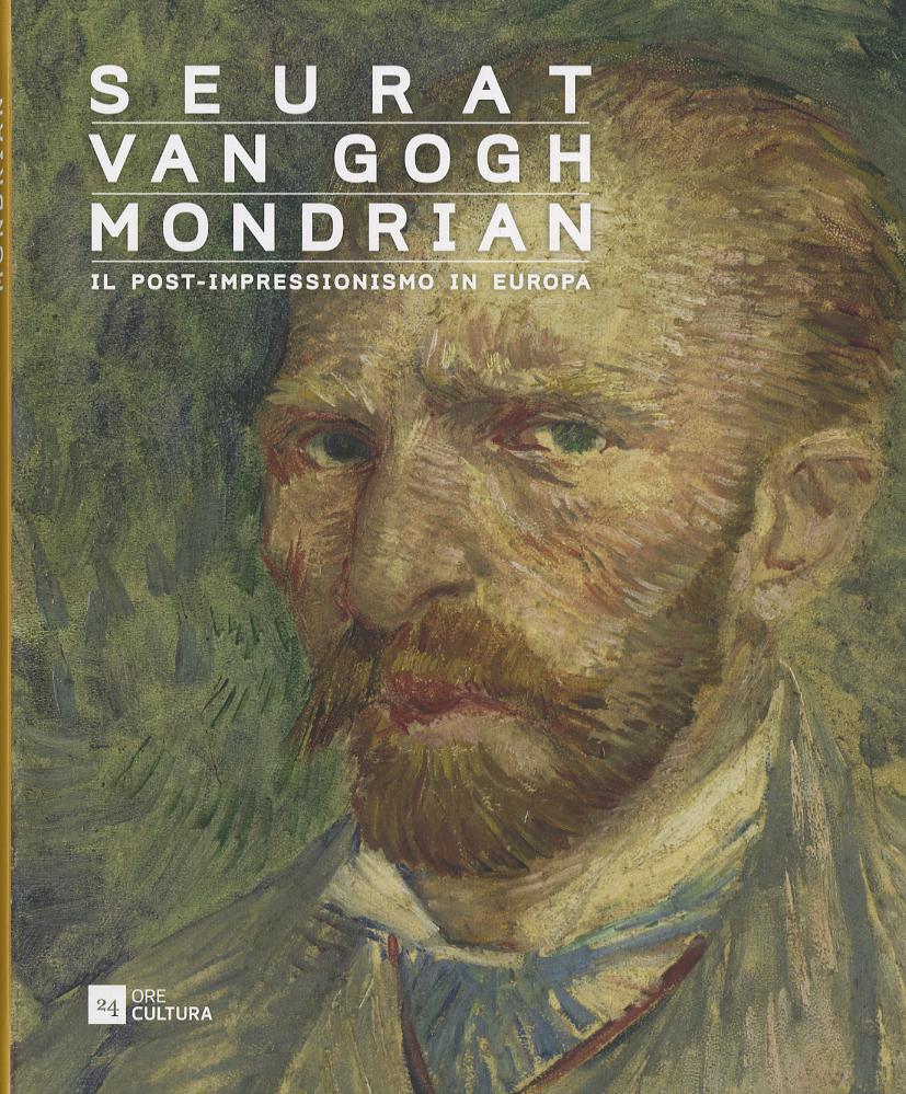 Seurat, Van Gogh, Mondrian. Il post-impressionismo in Europa. Catalogo della mostra (Verona, 28 ottobre 2015-13 marzo 2016). Ediz. illustrata