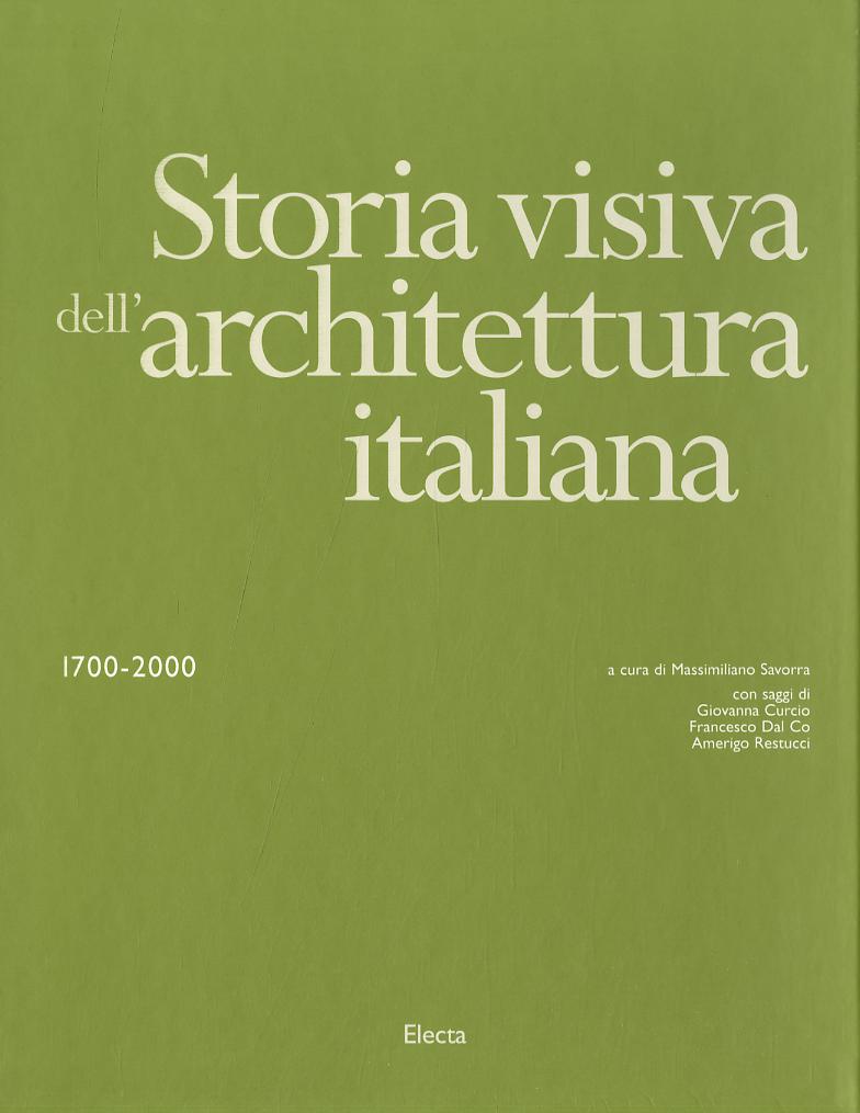 Storia visiva dell architettura italiana 1700-2000. Ediz. illustrata