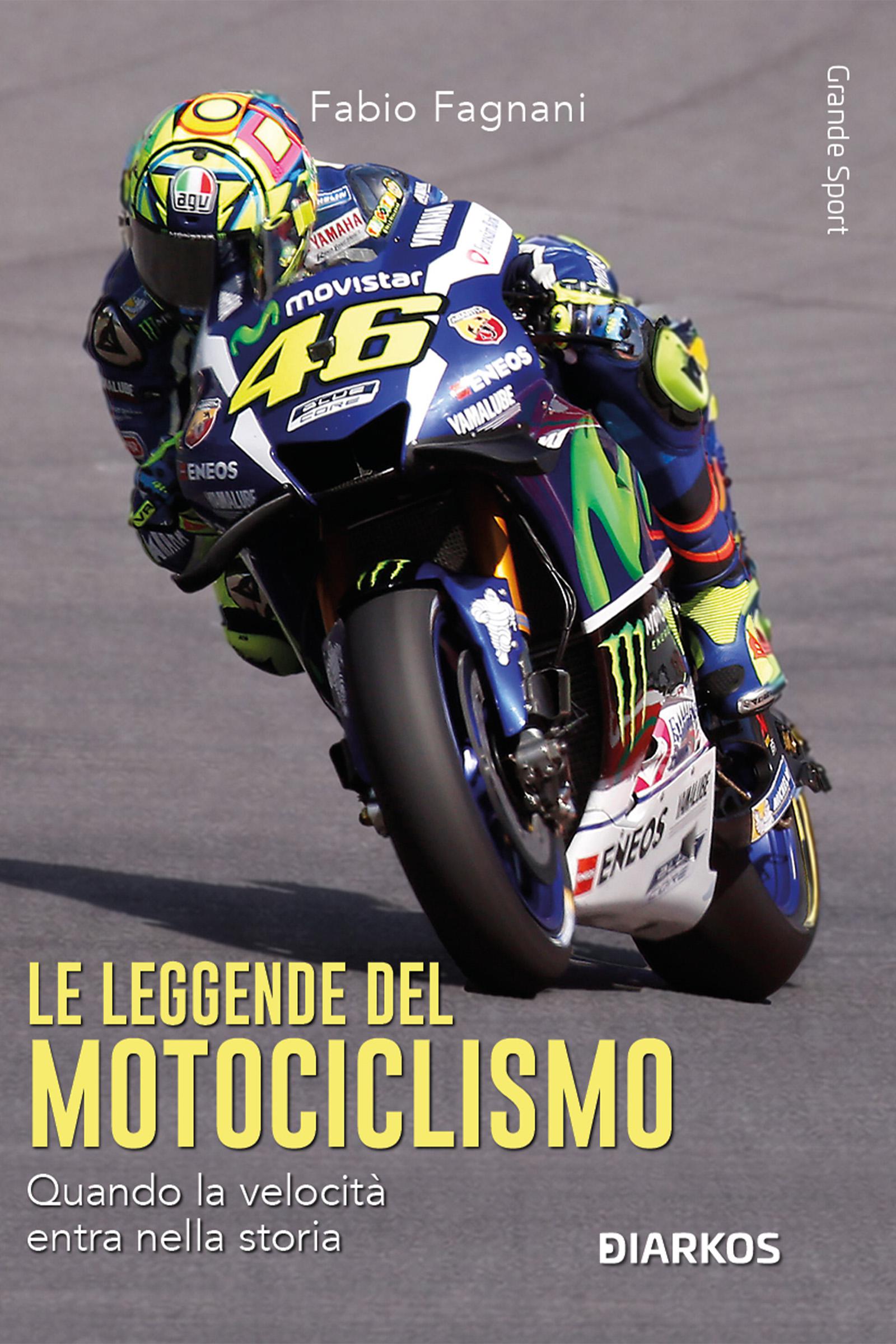 Leggende del motociclismo. Quando la velocita  entra nella storia. Nuova ediz.