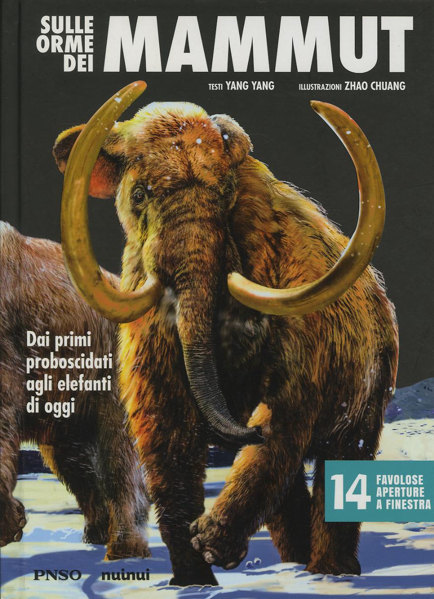 Sulle orme dei mammut. Dai primi proboscidati agli elefanti di oggi. L era dei dinosauri. Ediz. a colori