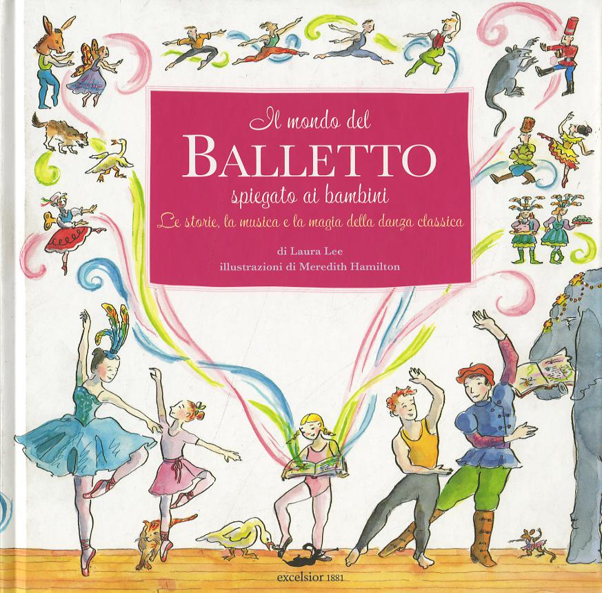 Mondo del balletto. Ediz. illustrata