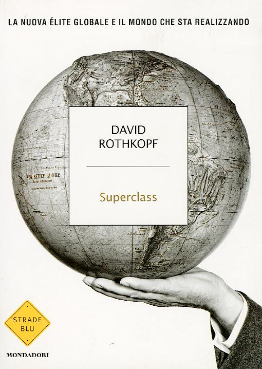 Superclass. La nuova e lite globale e il mondo che sta realizzando