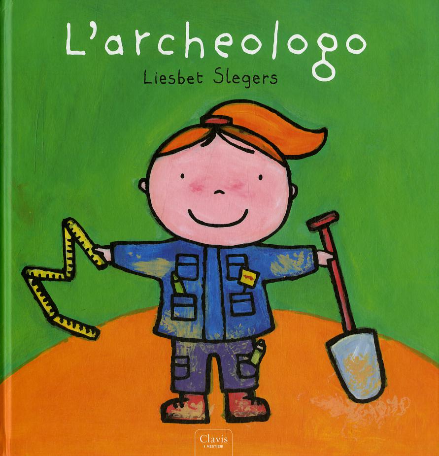 Archeologo. Ediz. illustrata
