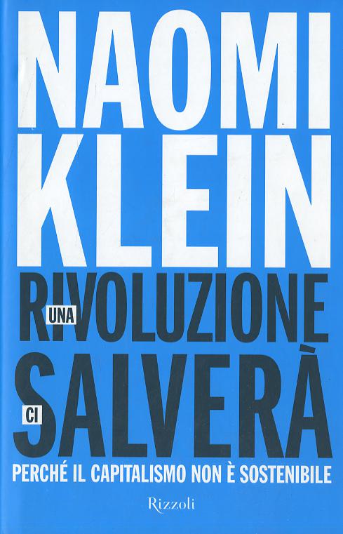 Rivoluzione ci salvera . Perche  il capitalismo non e  sostenibile