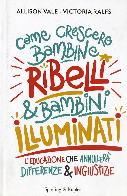Come crescere bambine ribelli & bambini illuminati