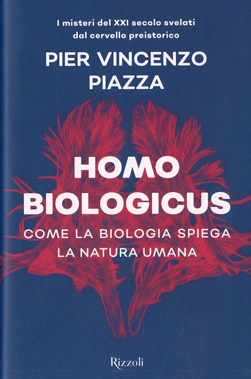 Homo biologicus. Come la biologia spiega la natura umana