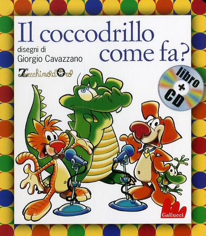 Coccodrillo come fa? Ediz. illustrata. Con CD Audio