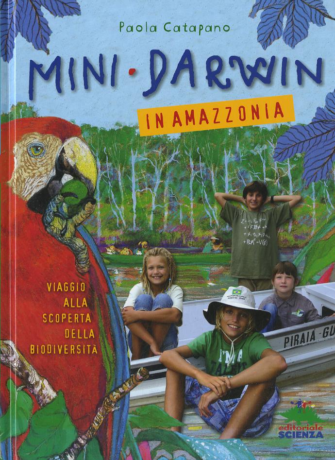 Mini-Darwin. In Amazzonia. Viaggio alla scoperta della biodiversita