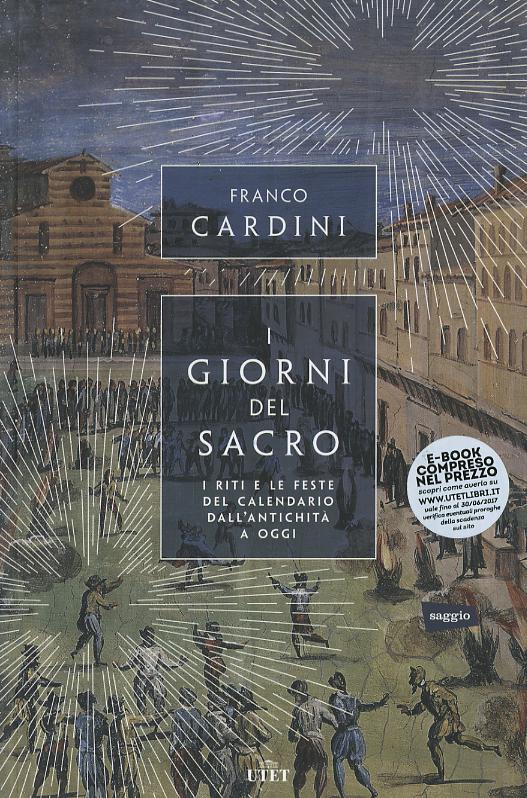 Giorni del sacro. I riti e le feste del calendario dall antichita  a oggi