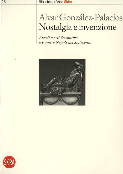 Nostalgia e invenzione. Arredi e arti decorative a Roma e a Napoli nel Settecento