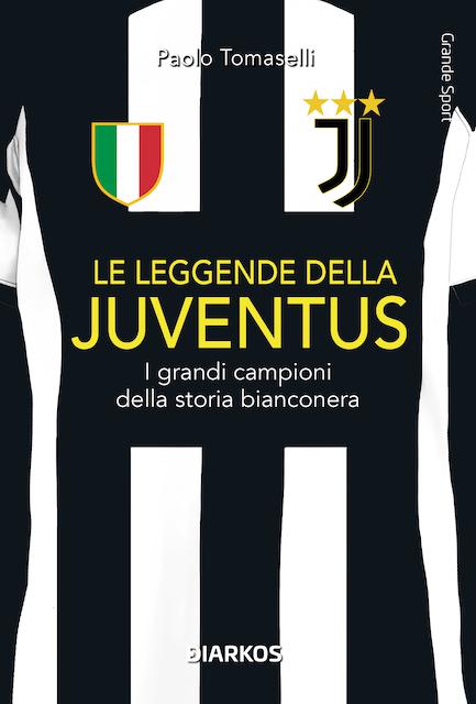 Leggende della Juventus. I grandi campioni della storia bianconera