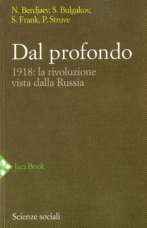 Dal profondo. 1918: la rivoluzione vista dalla Russia. Nuova ediz.