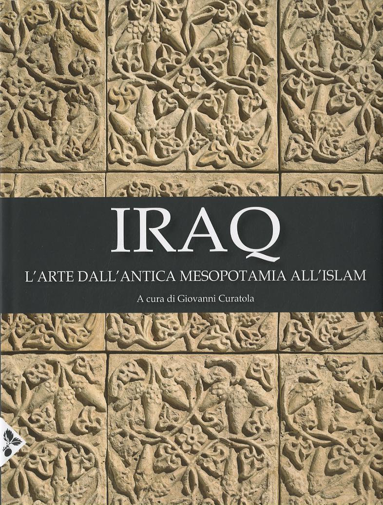 Iraq. L arte dall antica Mesopotamia all Islam. Ediz. a colori