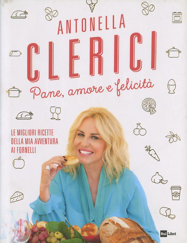Pane, amore e felicita . Le migliori ricette della mia avventura ai fornelli