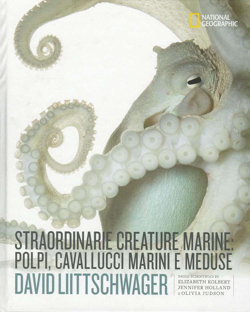 Straordinarie creature marine: polpi, cavallucci marini e meduse. Ediz. a colori