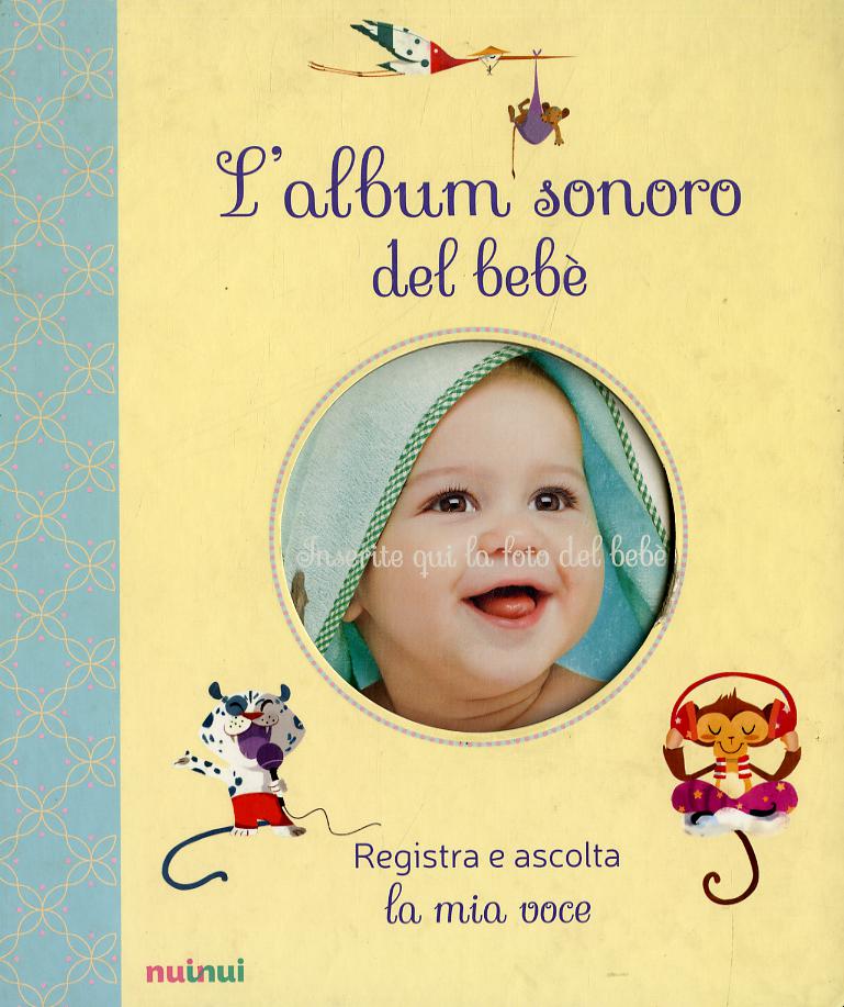 Album sonoro del bebe . Ediz. a colori