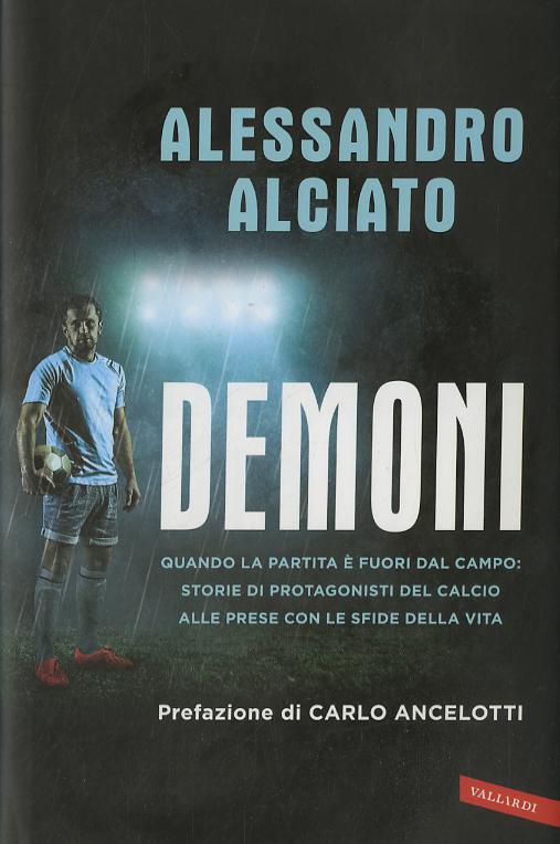 Demoni. Quando la partita e  fuori dal campo: storie di protagonisti del calcio alle prese con le sfide della vita