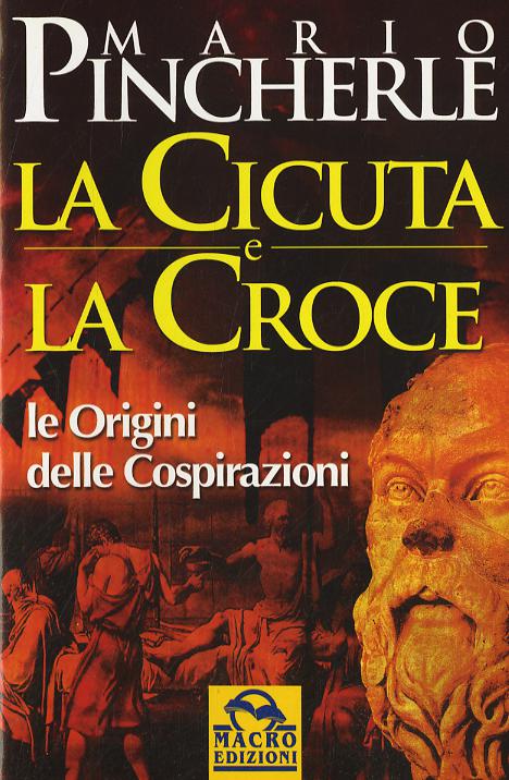 Cicuta e la croce. Le origini delle cospirazioni
