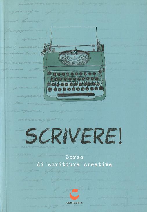 Scrivere! Corso di scrittura creativa