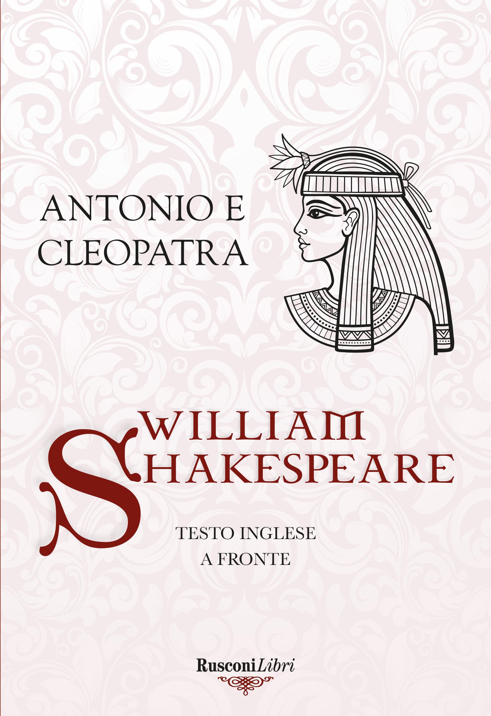 Antonio e Cleopatra. Testo inglese a fronte. Ediz. integrale