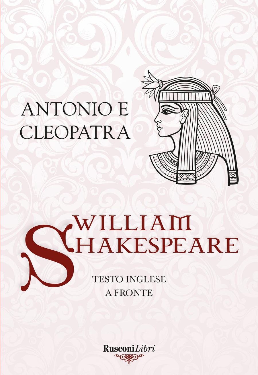 Antonio e Cleopatra. Testo inglese a fronte. Ediz. integrale