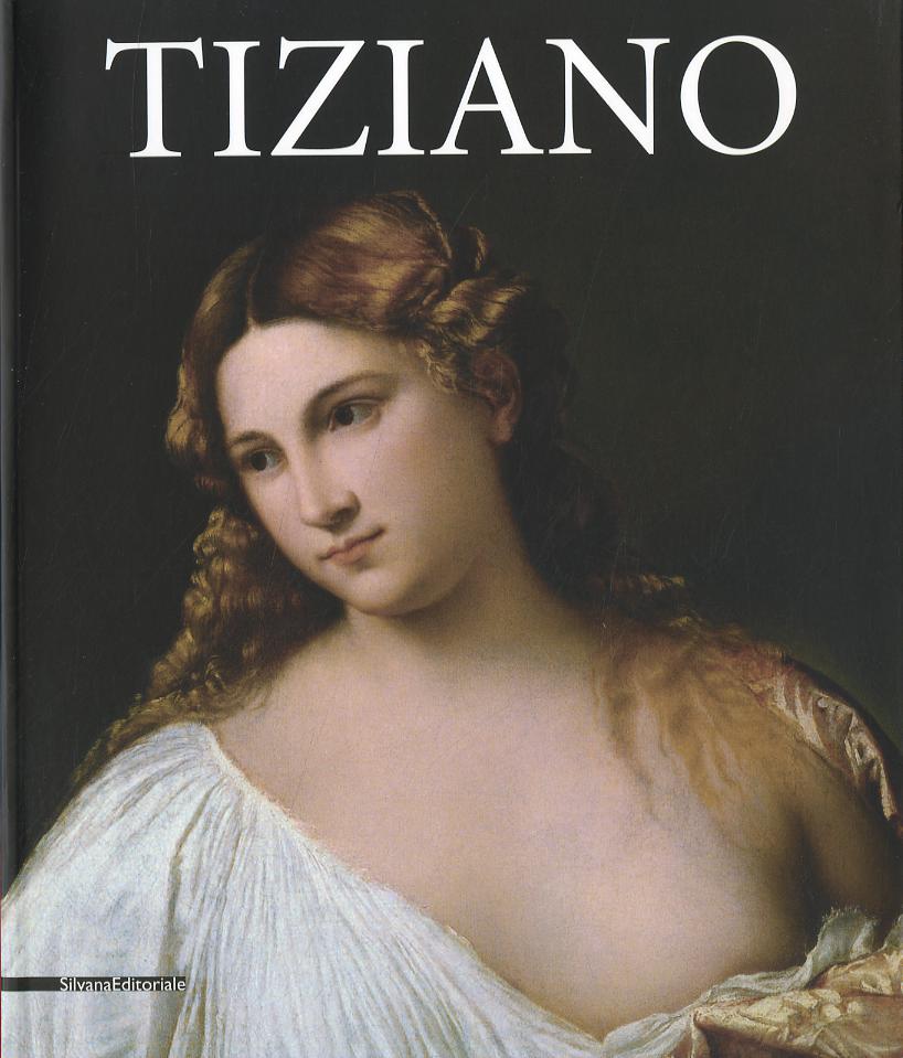 Tiziano. Catalogo della mostra (Roma, 5 marzo-16 giugno 2013). Ediz. illustrata