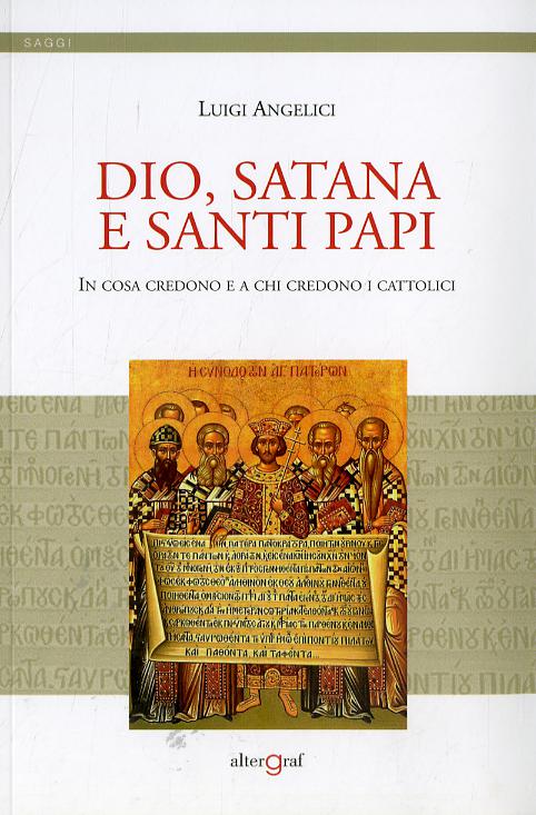 Dio, satana e santi papi. In cosa credono e a chi credono i cattolici