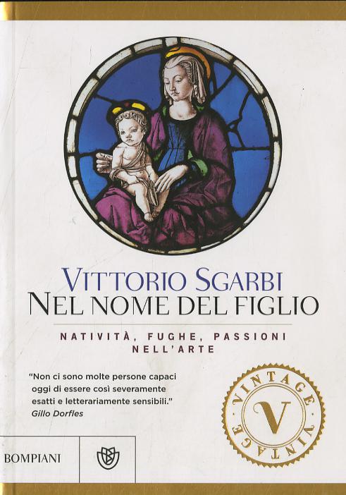 Nel nome del Figlio. Nativita , fughe e passioni nell arte. Ediz. illustrata