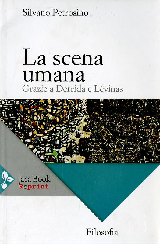 Scena umana. Grazie a Derrida e Le vinas