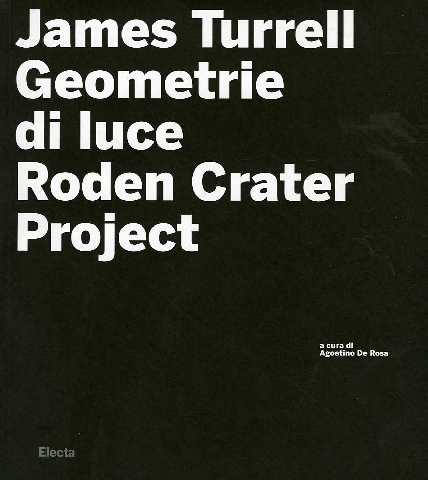 James Turrell. Geometrie di luce. Roden crater. Con CD-ROM