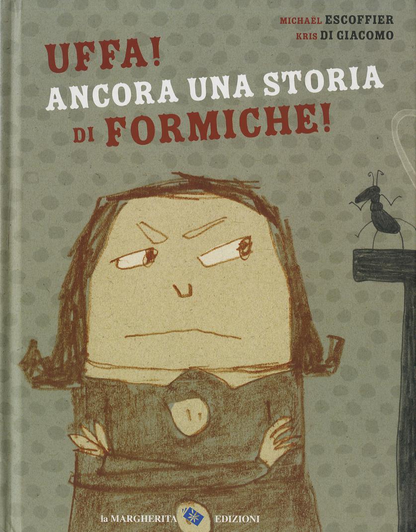 Uffa! Ancora una storia di formiche! Ediz. a colori