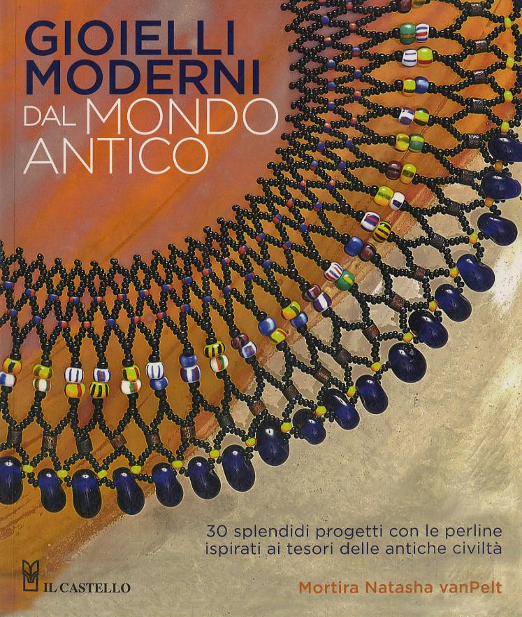 Gioielli moderni dal mondo antico. Ediz. illustrata