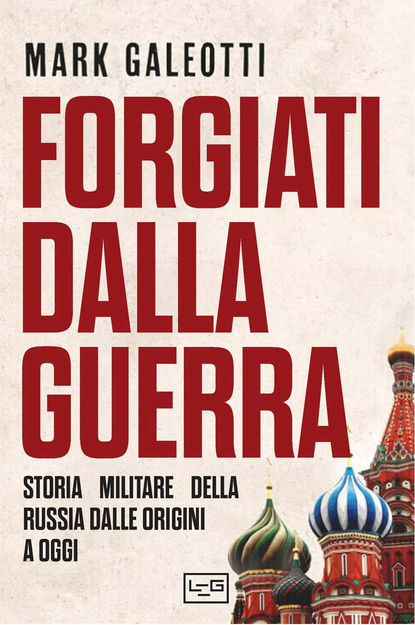Forgiati dalla guerra. Una storia militare della Russia dalle origini a oggi