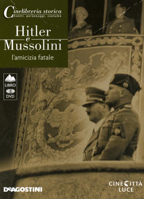 Hitler e Mussolini. L amicizia fatale. DVD. Con libro