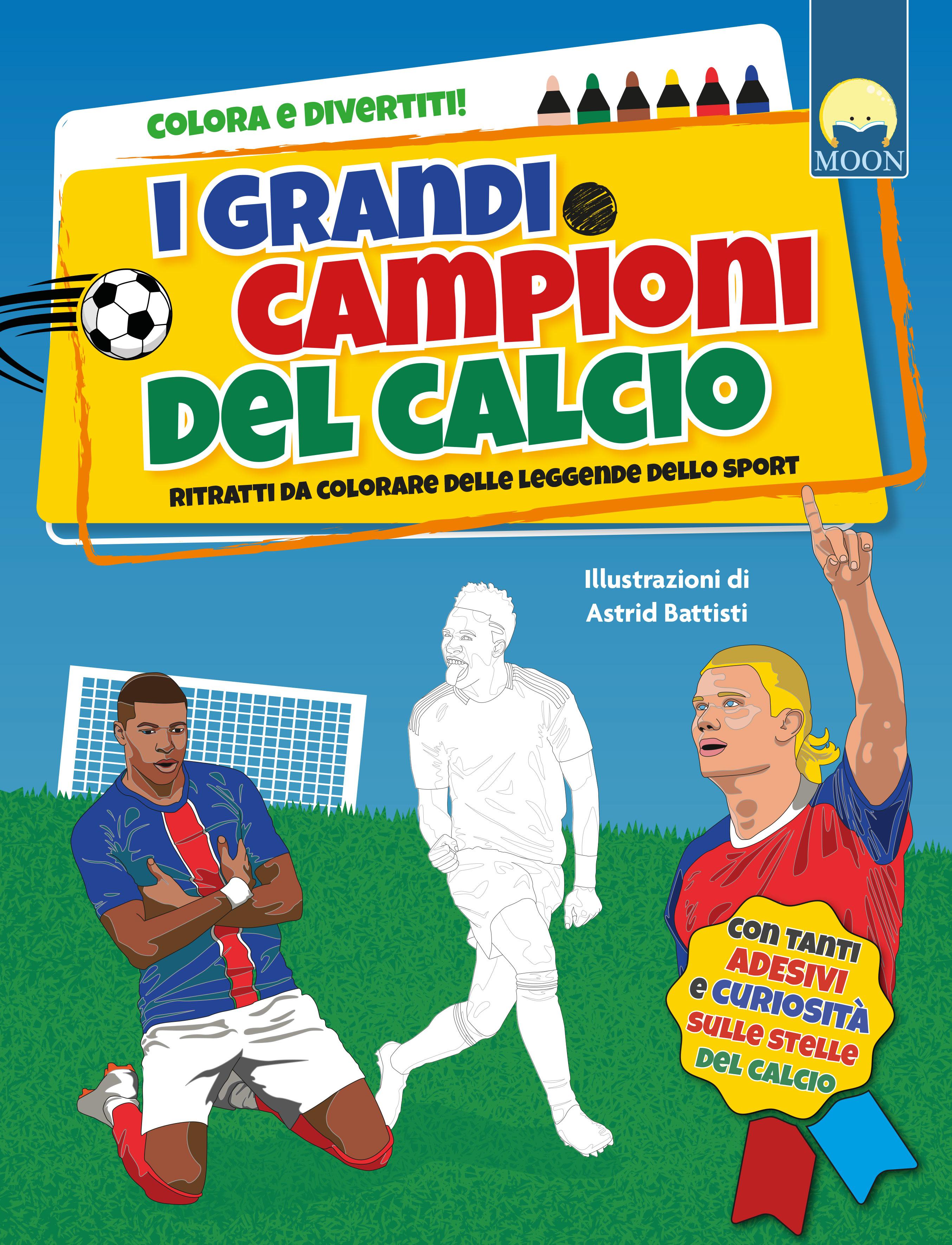 Grandi campioni del calcio. Ediz. a colori