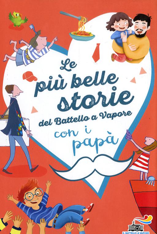 Piu  belle storie del Battello a Vapore con i papa . Ediz. a colori