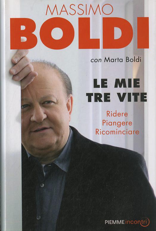 Mie tre vite. Ridere, piangere, ricominciare
