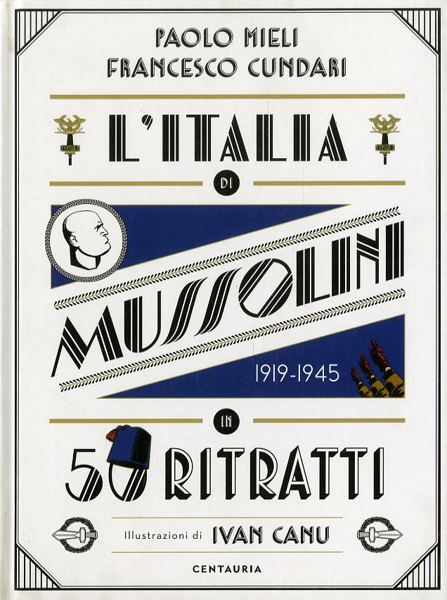 Italia di Mussolini in 50 ritratti. Ediz. a colori