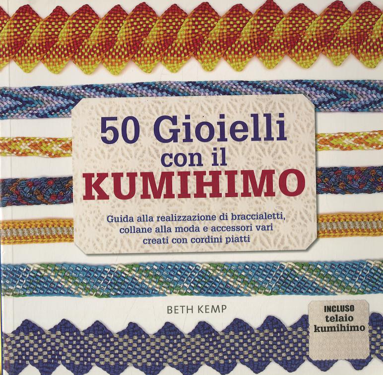 50 gioielli con il kumihimo. Ediz. illustrata