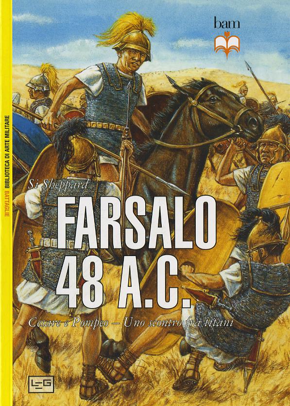 Farsalo 48 A.C. Cesare E Pompeo. Un