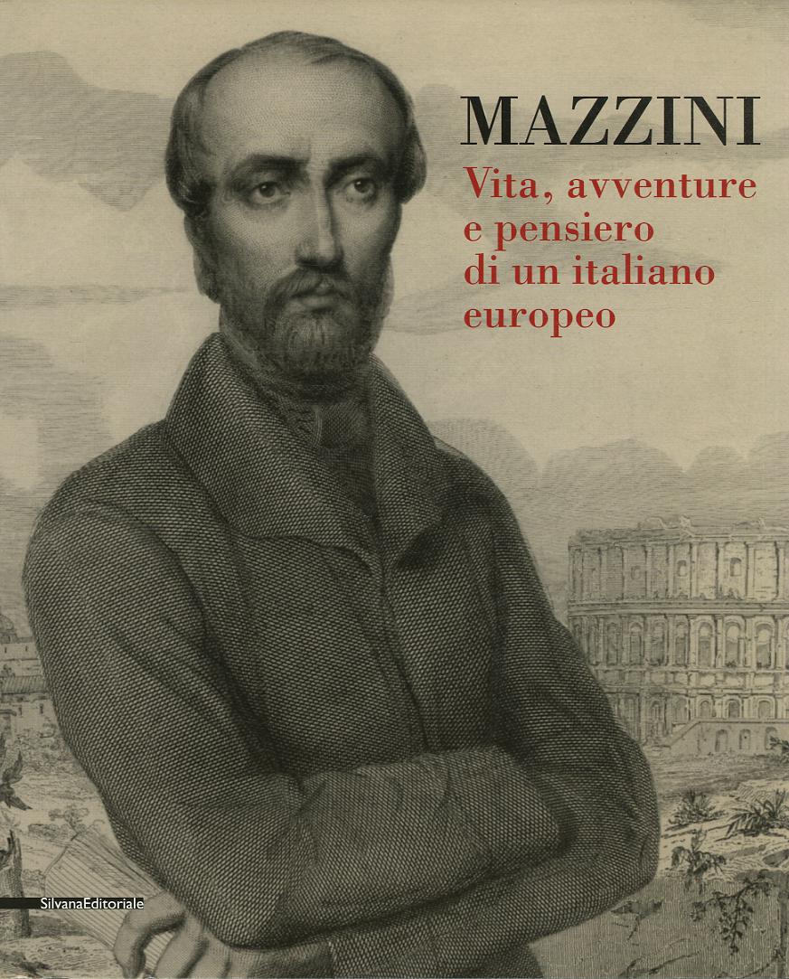 Mazzini. Vita, avventure e pensiero di un italiano europeo